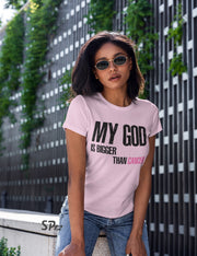 My God is Bigger Than cancer T Shirt