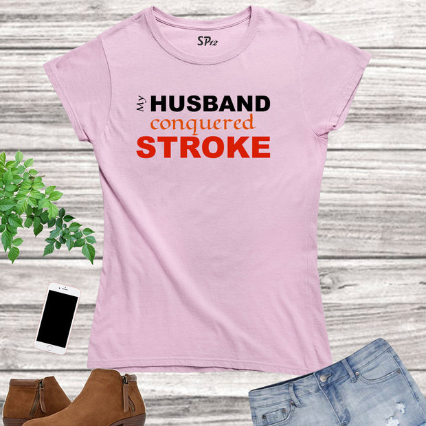 My Husband Conquered Stroke Women T Shirt