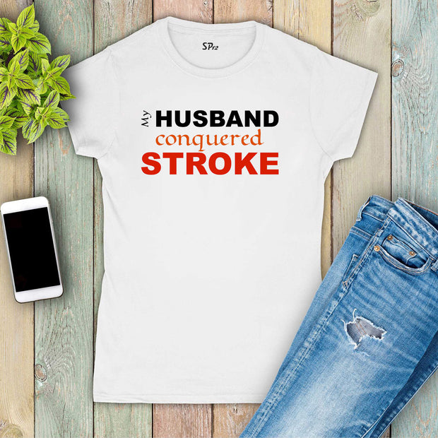 My Husband Conquered Stroke Women T Shirt