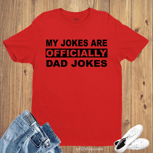 My Jokes Are Officially Dad Jokes T Shirt