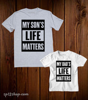 My Son's Life Matters And Dad's Life Matters T Shirt