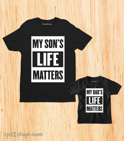 My Son's Life Matters And Dad's Life Matters T Shirt