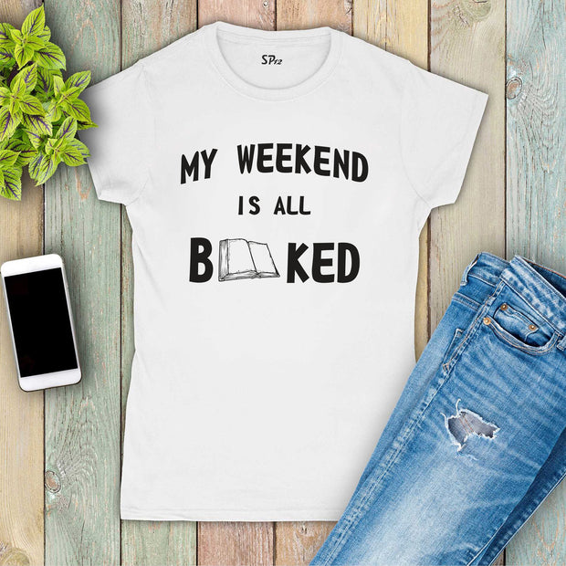 My Weekend Is All Booked Women T Shirt