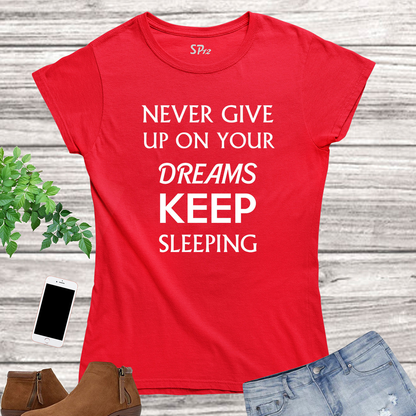 Never Give Up Your Dreams Slogan Women T Shirt