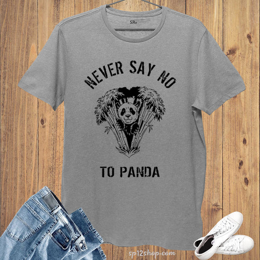 Never Say No To Panda Slogan T shirt