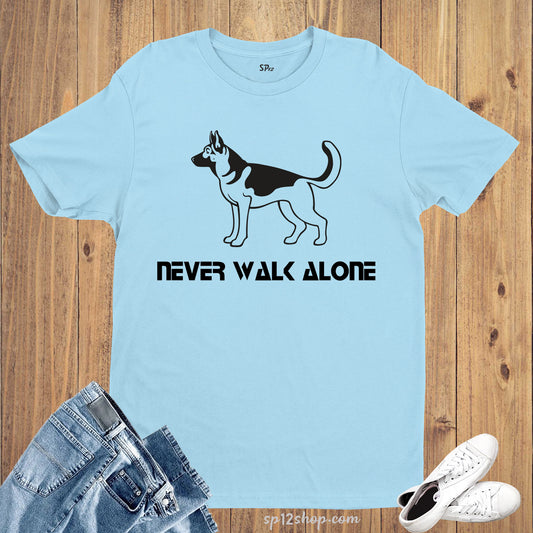 Never Walk Alone Dog Lover Animal Friend T shirt