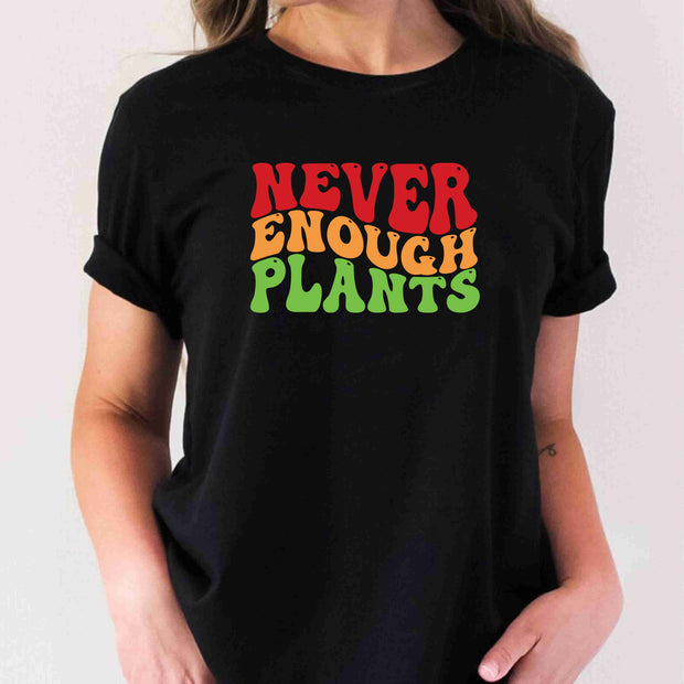 Custom Never Enough Plants Gardening Plant Lover Gifts T-Shirts