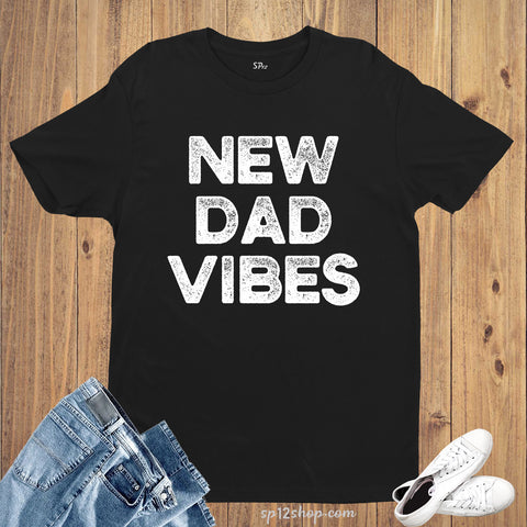 New Dad Vibes T Shirt