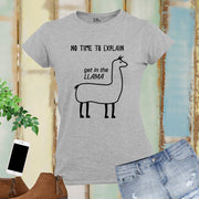No Time to Explain Llama Women T Shirt