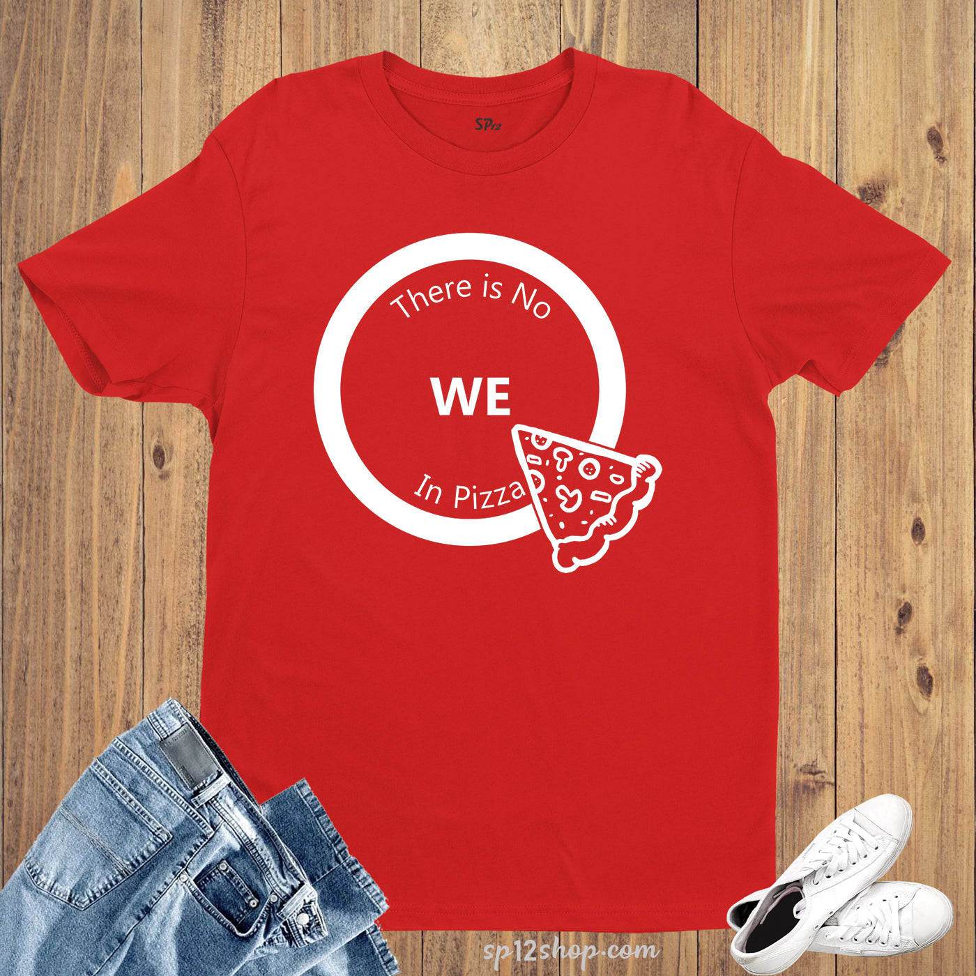 No We in Pizza Funny Humorous Comical Slogan T shirt