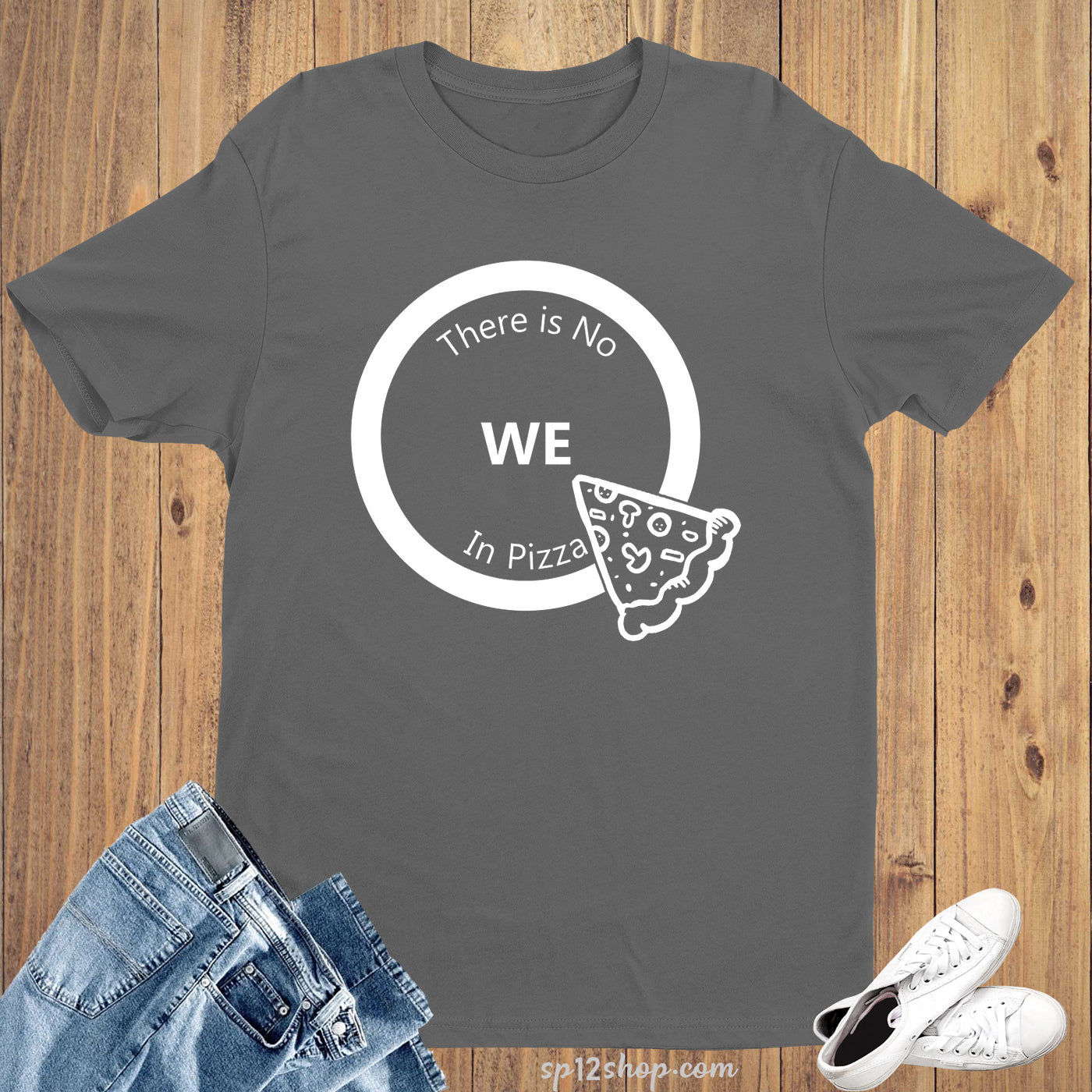 No We in Pizza Funny Humorous Comical Slogan T shirt