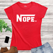 Nope Slogan Women T Shirt