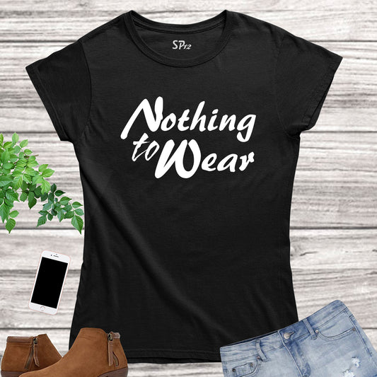Nothing to Wear Quote Women T Shirt
