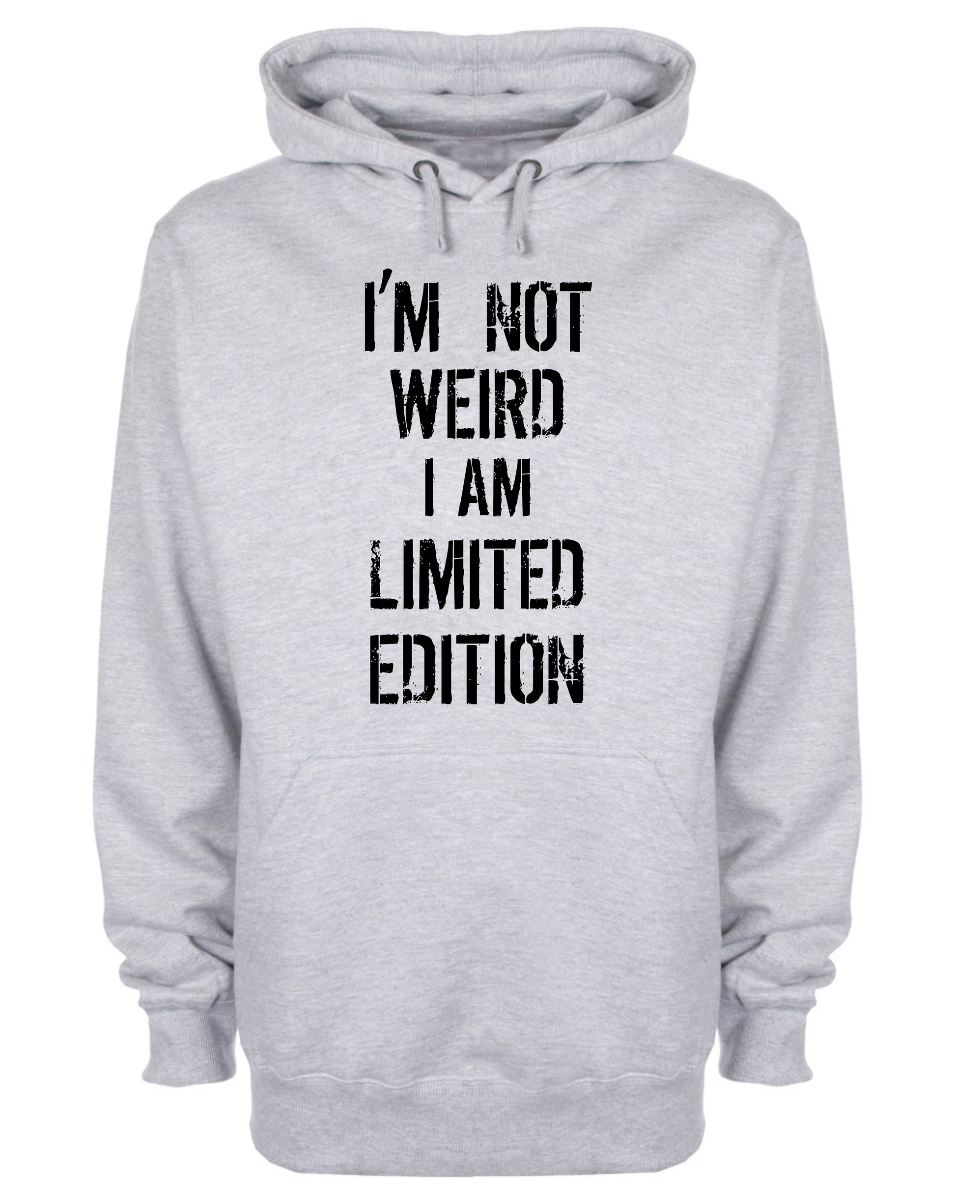 I'm Not Weird I Am Limited Edition Funny Hoodie