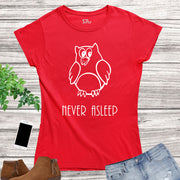 Owl Never Asleep Funny Slogan Women T Shirt