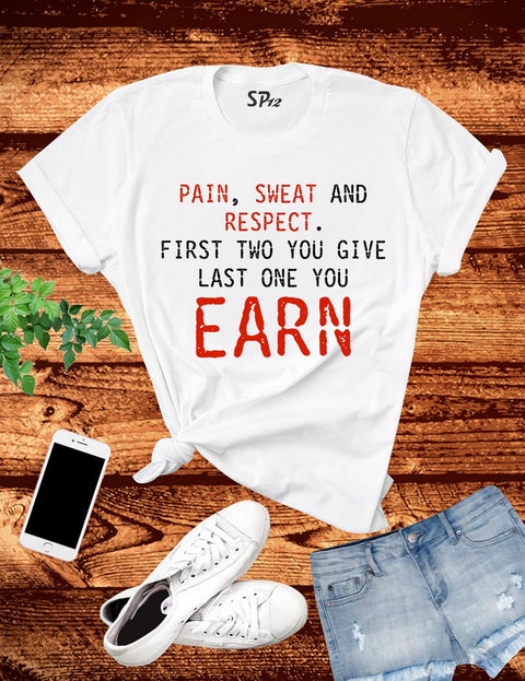Pain Sweat Earn Respect T Shirt