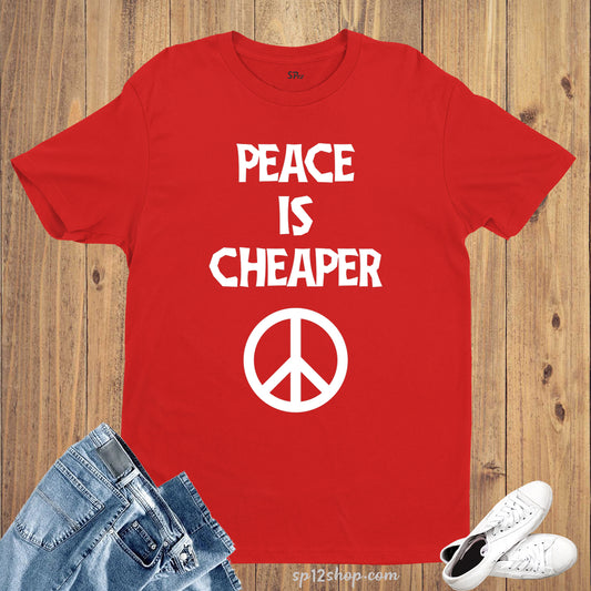 Peace Is Cheaper Harmony Inspiration T shirt