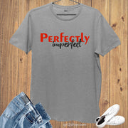 Perfectly Imperfect Slogan T shirt