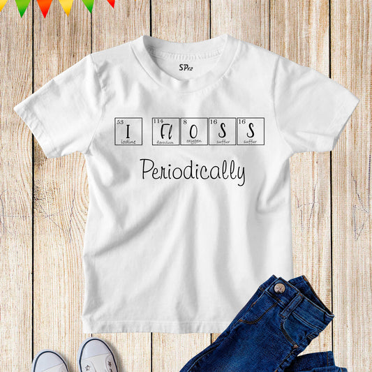Periodic Table Kids Shirt Chemistry Gift I Floss Periodically Tee