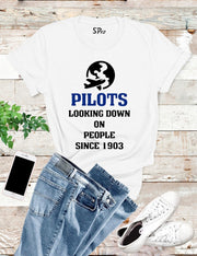 Pilots Looking Down On People Since 1903 T Shirt