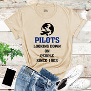 Pilots Looking Down On People Since 1903 T Shirt