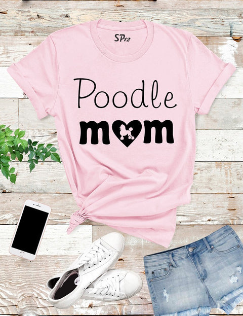 Poodle Mom Dog T Shirt