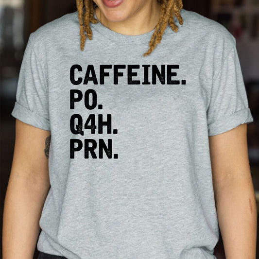Caffeine PO Q4H PRN Nurse Coffee Lover Nurse Life Doctor T-Shirts