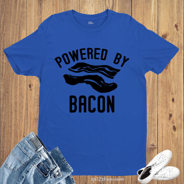 Powered By Bacon T Shirt