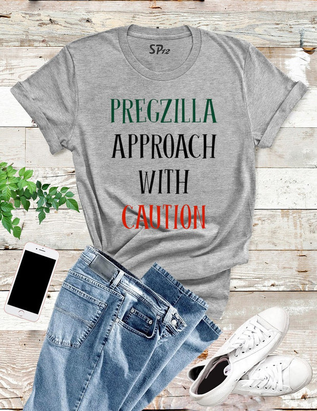 Pregzilla Approach With Caution T Shirt