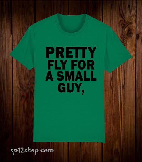 Pretty Fly For a Small Guy Gamer T Shirt