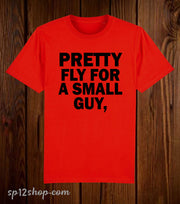 Pretty Fly For a Small Guy Gamer T Shirt
