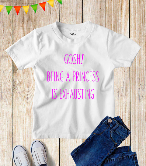 Kids Girls Being A Princess Funny Slogan T Shirt