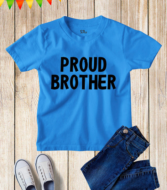 Proud Brother Kids T Shirt Family Gift tee