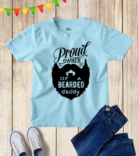 Proud Owner Of A Bearded Daddy Kids T Shirt
