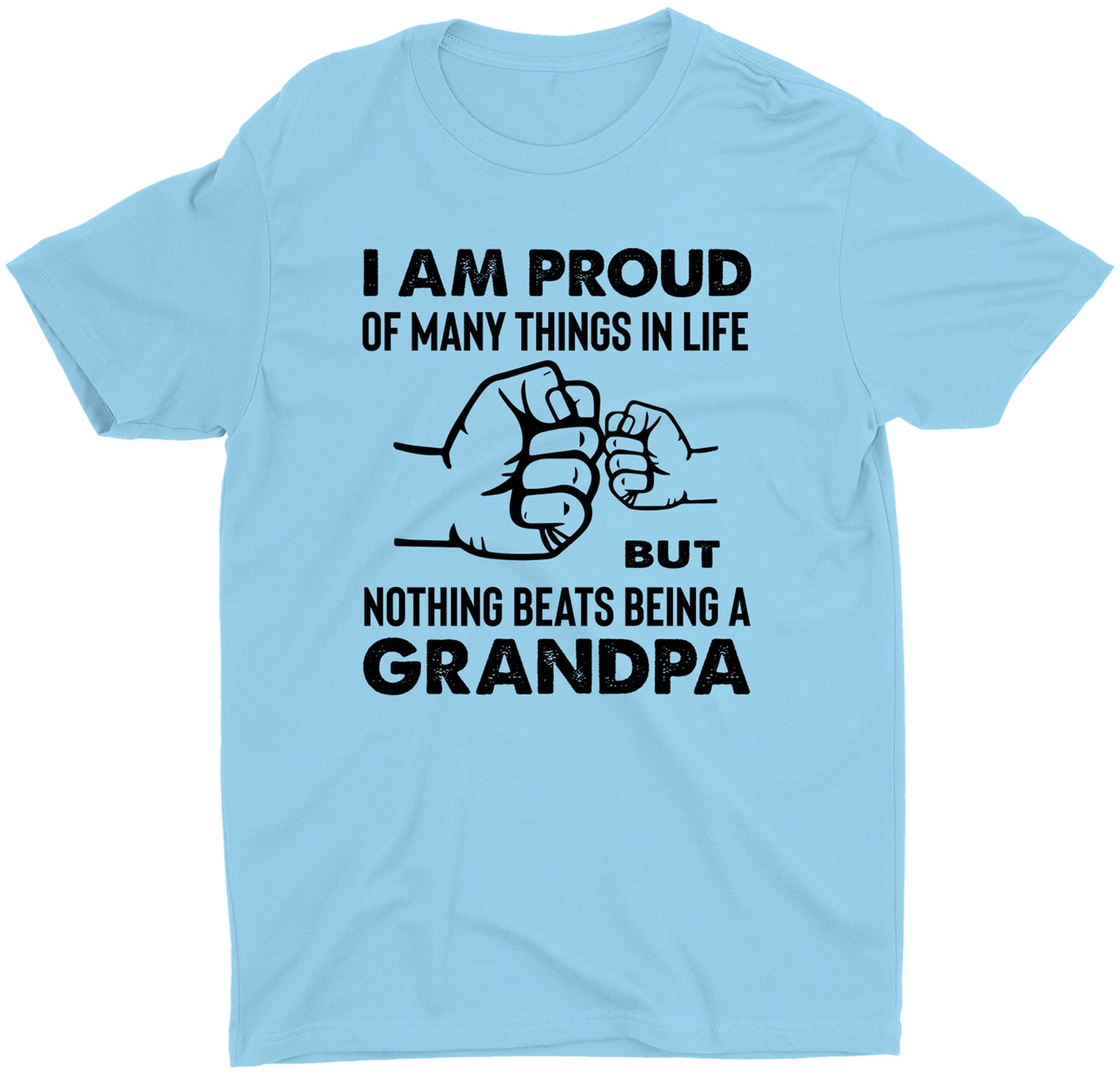I Am Proud of Many Things in Life But Nothing Beats Grandpa T-Shirt