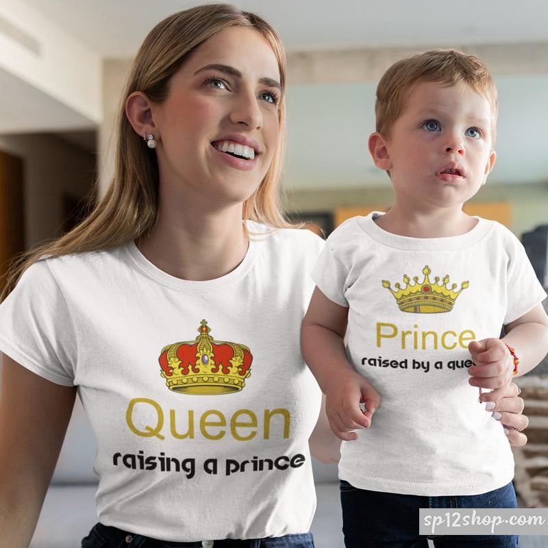 Queen Raising A Prince & Prince Raised By A Queen Crown Mum Son Matching T shirt