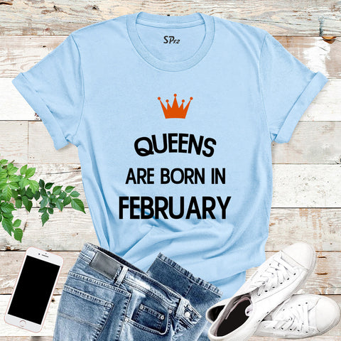 Queens Are Born In February Birthday T Shirt