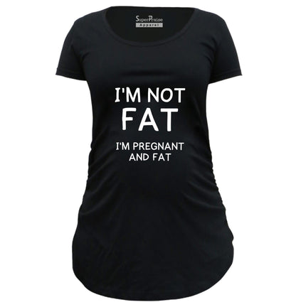 I'm Not Fat I'm pregnant And Fat Maternity T Shirt