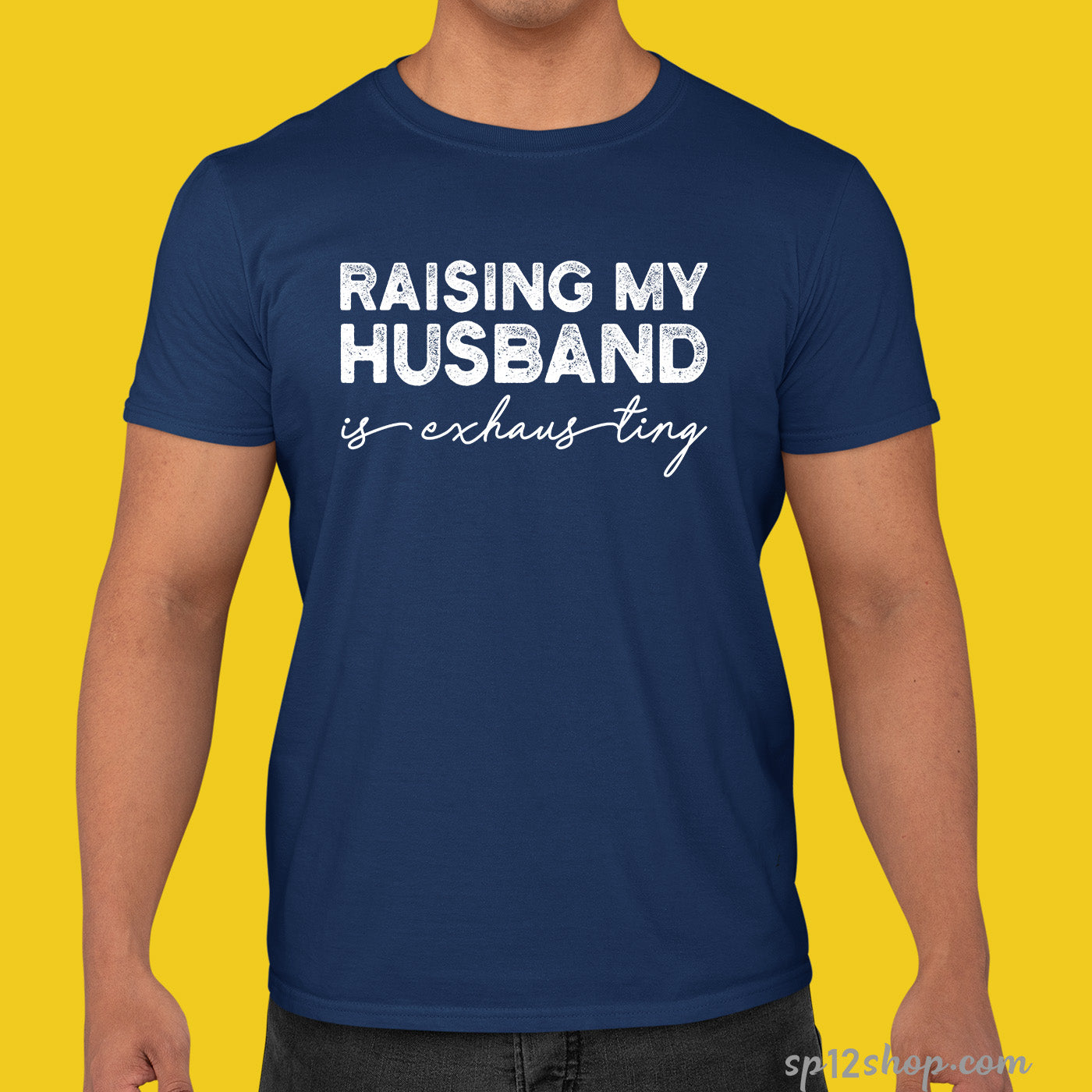 Raising My Husband Is Exhausting T Shirt