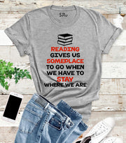 Reading Gives Us Some Place T Shirt