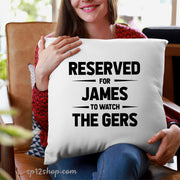 Reserved For Dad To Watch The Gers Cushion Cover