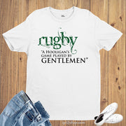 Rugby A Hooligan's Game Played By Gentlemen Sports Funny Sports T shirt