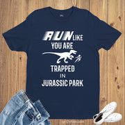 Run Like You Are Trapped in Jurassic Gym T Shirt