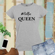 Selfie Queen Funny Slogan Women T Shirt