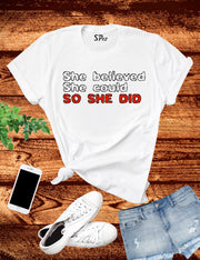 She Believed She Could T Shirt
