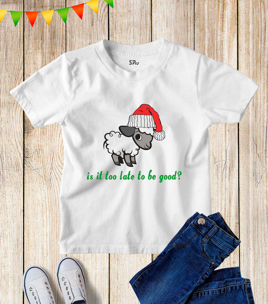 Kids Is It Too Late To Be Good Sheep Xmas T Shirt