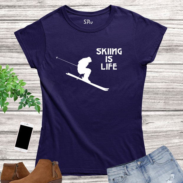 Skiing Is Life Women Ski T Shirts