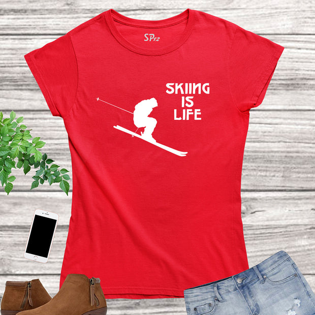 Skiing Is Life Women Ski T Shirts