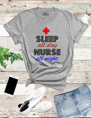 Sleep All Day Nurse All Night T Shirt