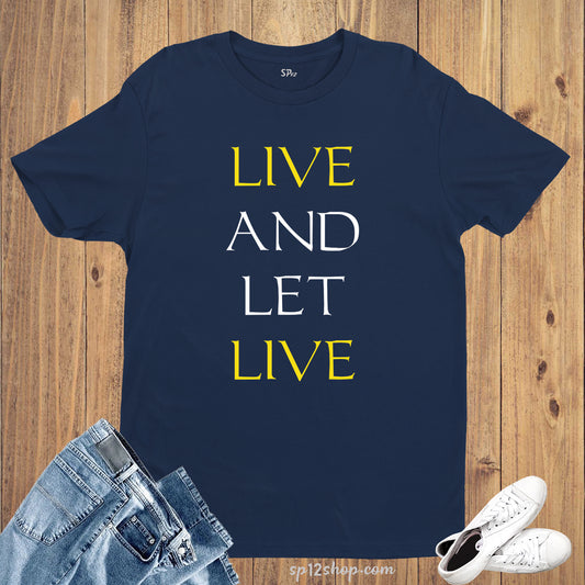 Slogan T shirt Live Let Live Motivational Inspirational Witty